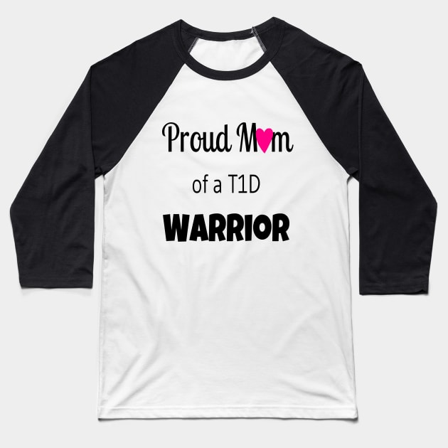 Proud Mom Of A T1D Warrior - Pink Heart Baseball T-Shirt by CatGirl101